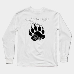 Don't Mess With Mama Bear Long Sleeve T-Shirt